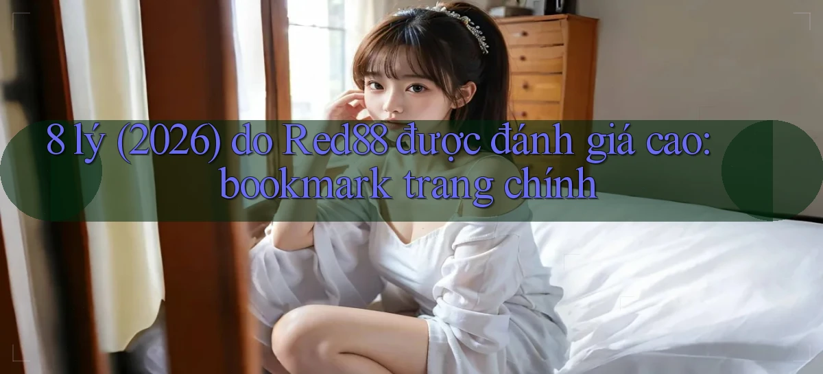 8 lý (2026) do Red88 được đánh giá cao bookmark trang chính