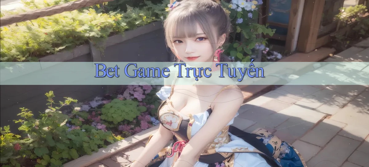 bet Game trực tuyến
