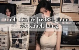 Cách liên hệ red88   chăm sóc khách hàng