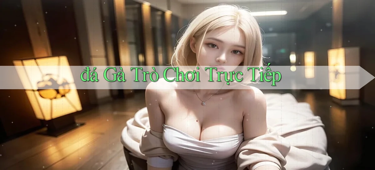 đá gà Trò chơi trực tiếp