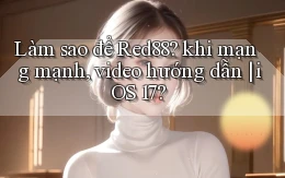 Làm sao để Red88 khi mạng mạnh, video hướng dẫn iOS 17
