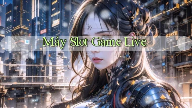 Máy slot Game live