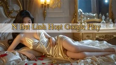 n bet linh hoạt google play