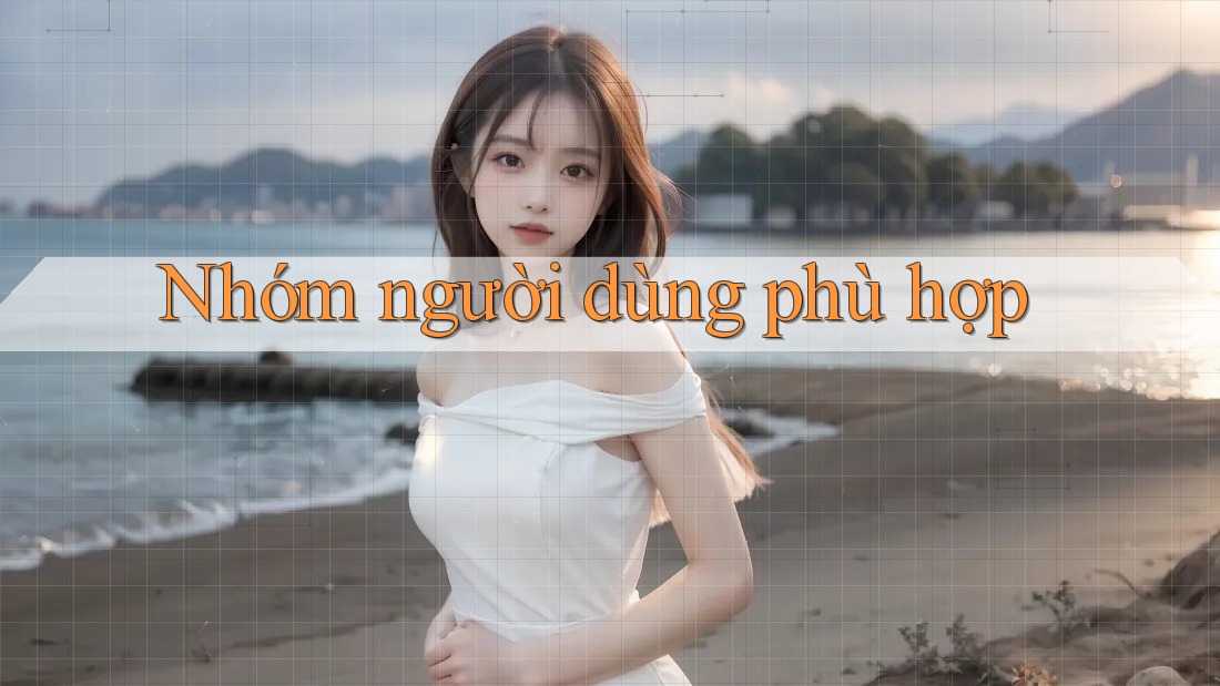Nhóm người dùng phù hợp