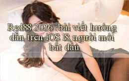Red88 2026 bài viết hướng dẫn trên iOS 18, người mới bắt đầu