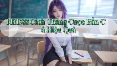 red88  cách thắng cược bắn cá hiệu quả