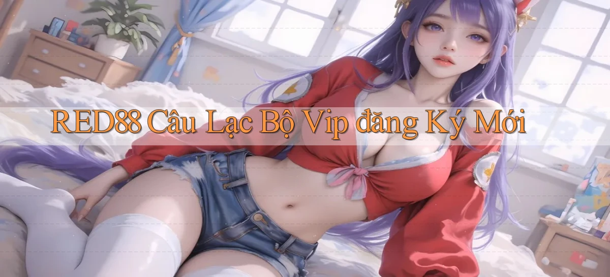 red88  câu lạc bộ vip đăng ký mới