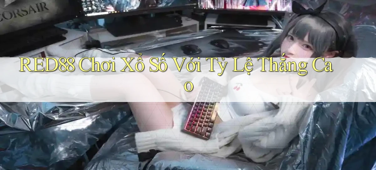 red88  chơi xổ số với tỷ lệ thắng cao