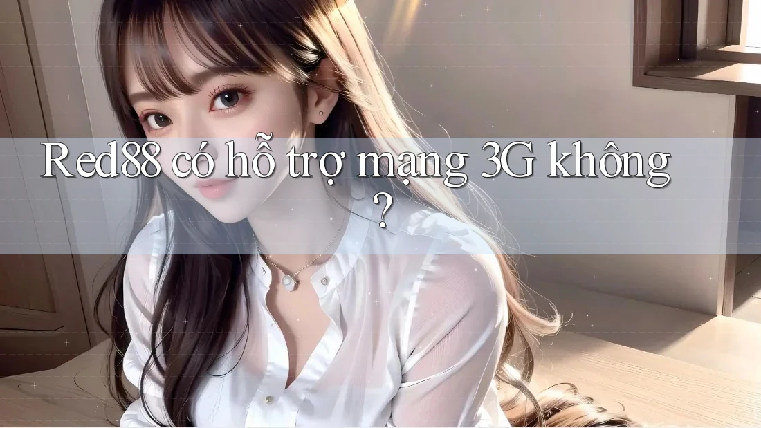Red88 có hỗ trợ mạng 3G không?