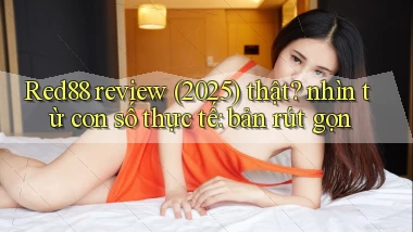 Red88 review (2025) thật nhìn từ con số thực tế bản rút gọn
