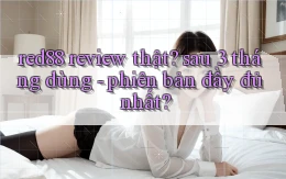 red88 review thật sau 3 tháng dùng   phiên bản đầy đủ nhất