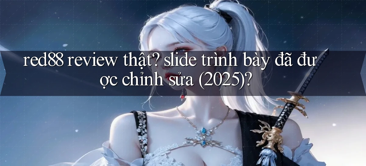 red88 review thật slide trình bày đã được chỉnh sửa (2025)