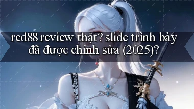 red88 review thật slide trình bày đã được chỉnh sửa (2025)