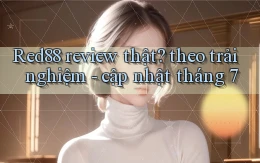 Red88 review thật theo trải nghiệm   cập nhật tháng 7