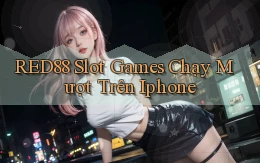 red88  slot games chạy mượt trên iphone