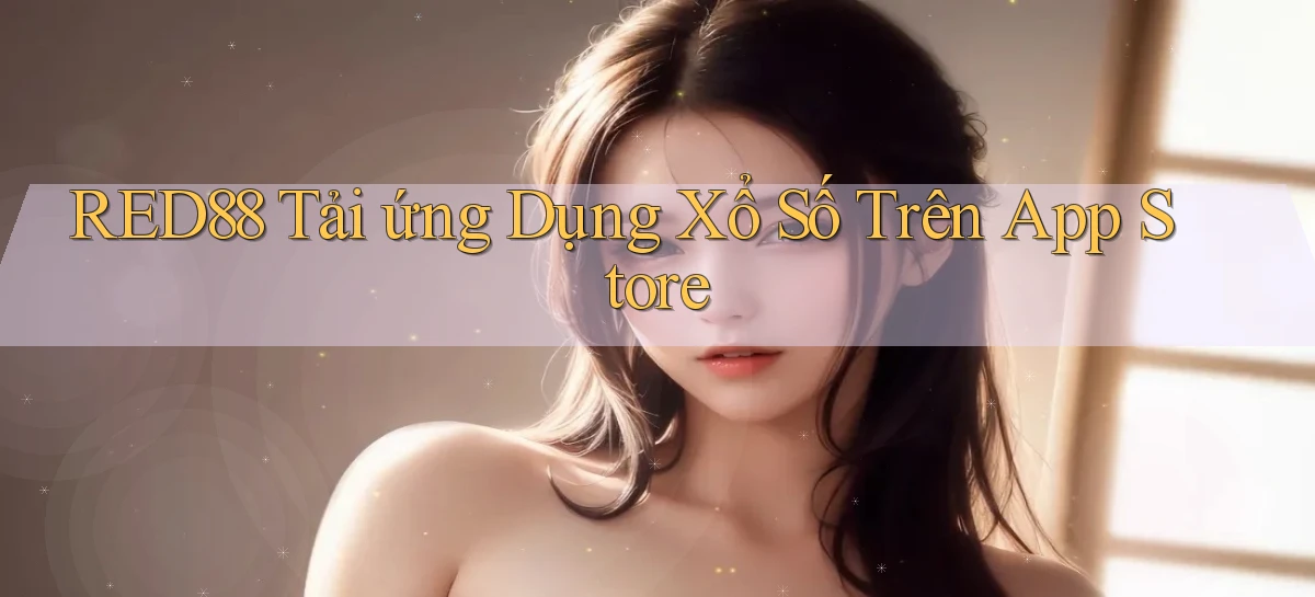 red88  tải ứng dụng xổ số trên app store