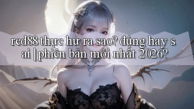red88 thực hư ra sao đúng hay sai phiên bản mới nhất 2026