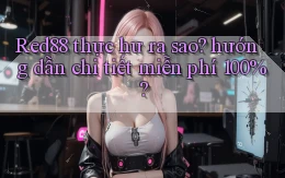 Red88 thực hư ra sao hướng dẫn chi tiết miễn phí 100%