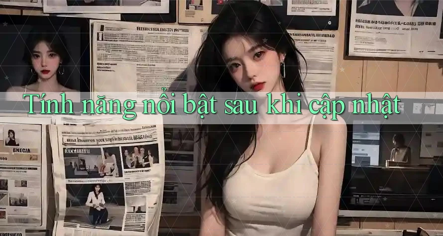 Tính năng nổi bật sau khi cập nhật