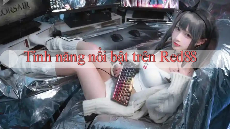 Tính năng nổi bật trên Red88 Tính năng nổi bật trên Red88
